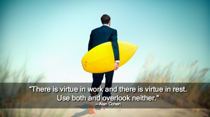 There is virtue in work and there is virtue in rest. Use both and overlook neither.