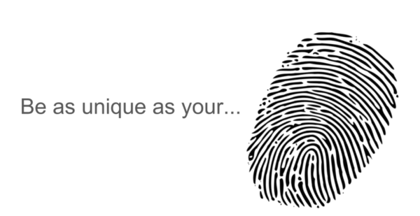Be as unique as your fingerprint