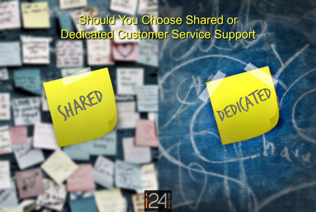 Should you choose shared or dedicated customer service