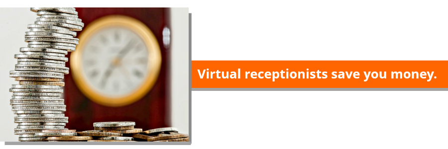Virtual Receptionists save you money