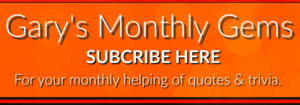 Subscribe to Gary's Monthly Gems