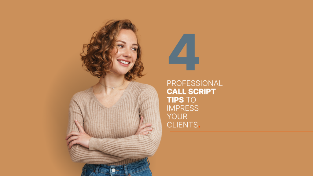 Four Professional Call Script Tips to Impress Your Clients