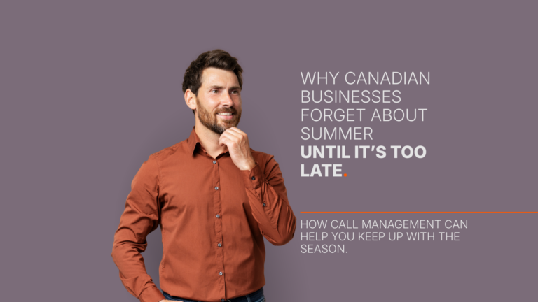 Why Canadian Businesses Forget About Summer Until It’s Too Late — And How Call Management Can Help You Keep Up With the Season