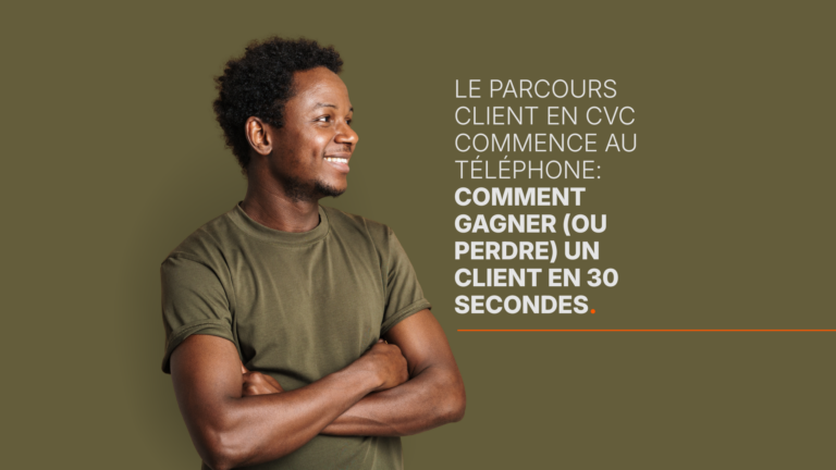 Le parcours client en CVC commence par la gestion des appels : comment gagner (ou perdre) un client en 30 secondes