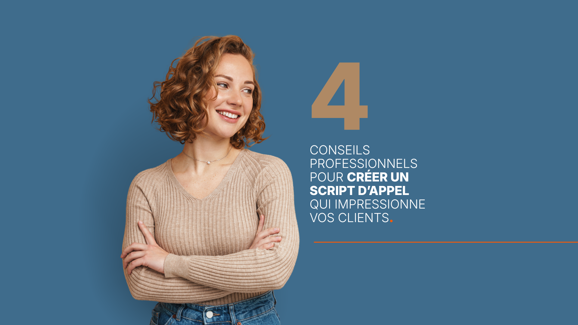 Quatre conseils professionnels pour créer un scénario d’appel qui impressionne vos clients