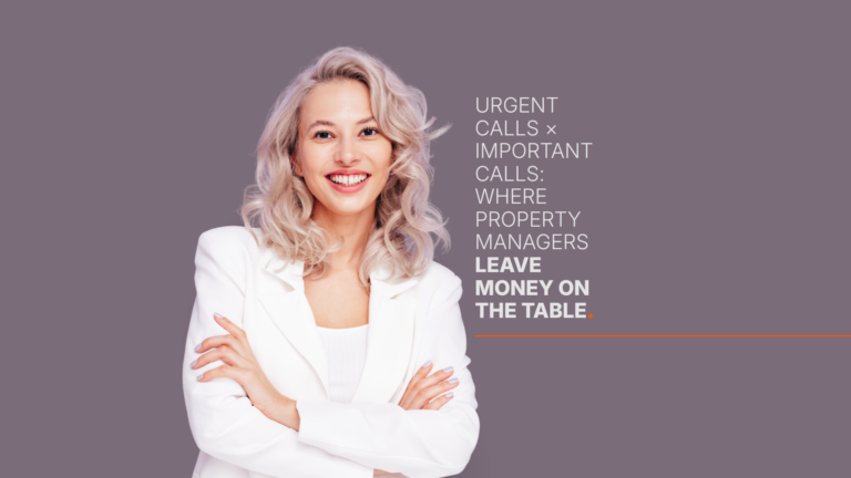 How to Balance Urgent Calls and Important Calls: Where Property Managers Leave Money on the Table