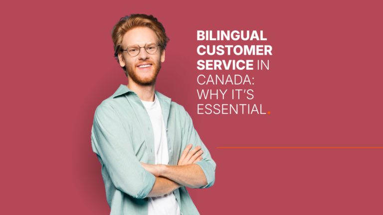 Bilingual Customer Service in Canada: Why It’s Essential.