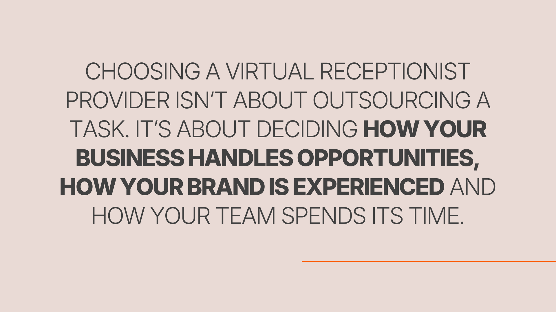 Choosing a virtual receptionist provider isn’t about outsourcing a task. It’s about deciding how your business handles opportunities, how your brand is experienced and how your team spends its time.