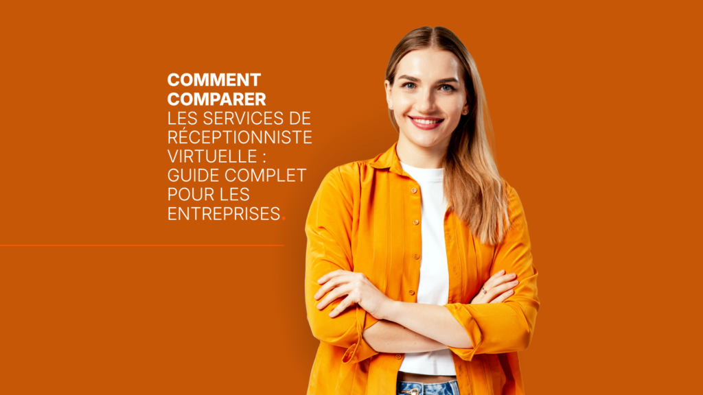 Comment comparer les services de réceptionniste virtuelle : Guide complet pour les entreprises.