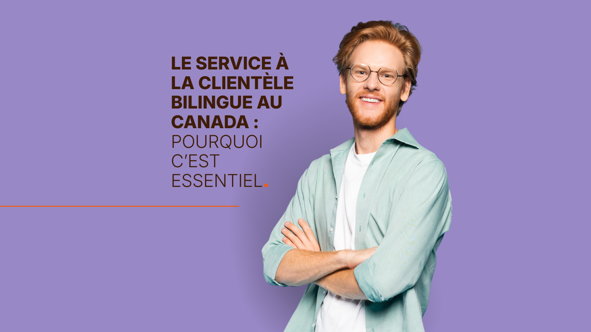 Le service à la clientèle bilingue au Canada : pourquoi c’est essentiel.