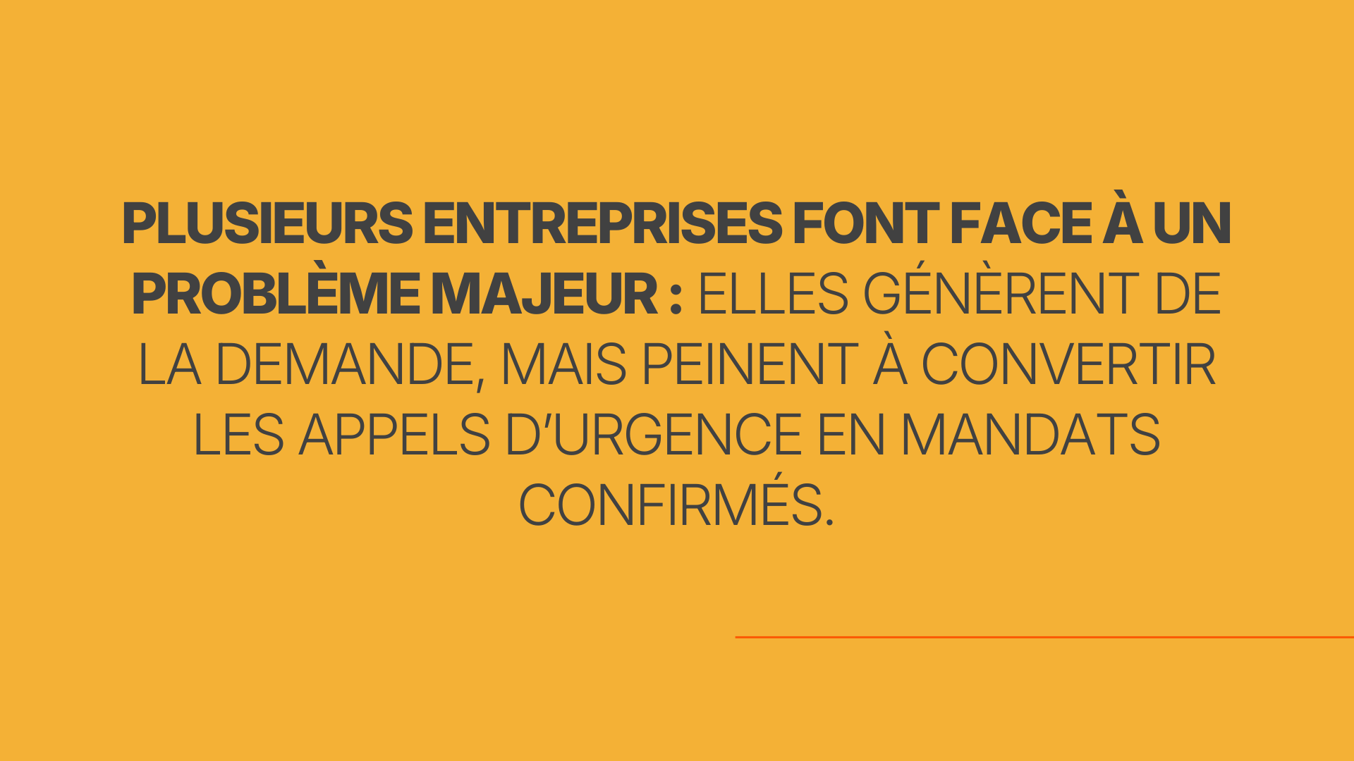 plusieurs entreprises font face à un problème majeur : elles génèrent de la demande, mais peinent à convertir les appels d’urgence en mandats confirmés.