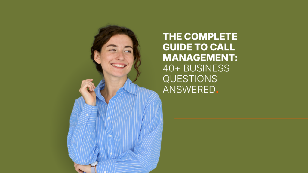 The Complete Guide to Call Management: 40+ Business Questions Answered