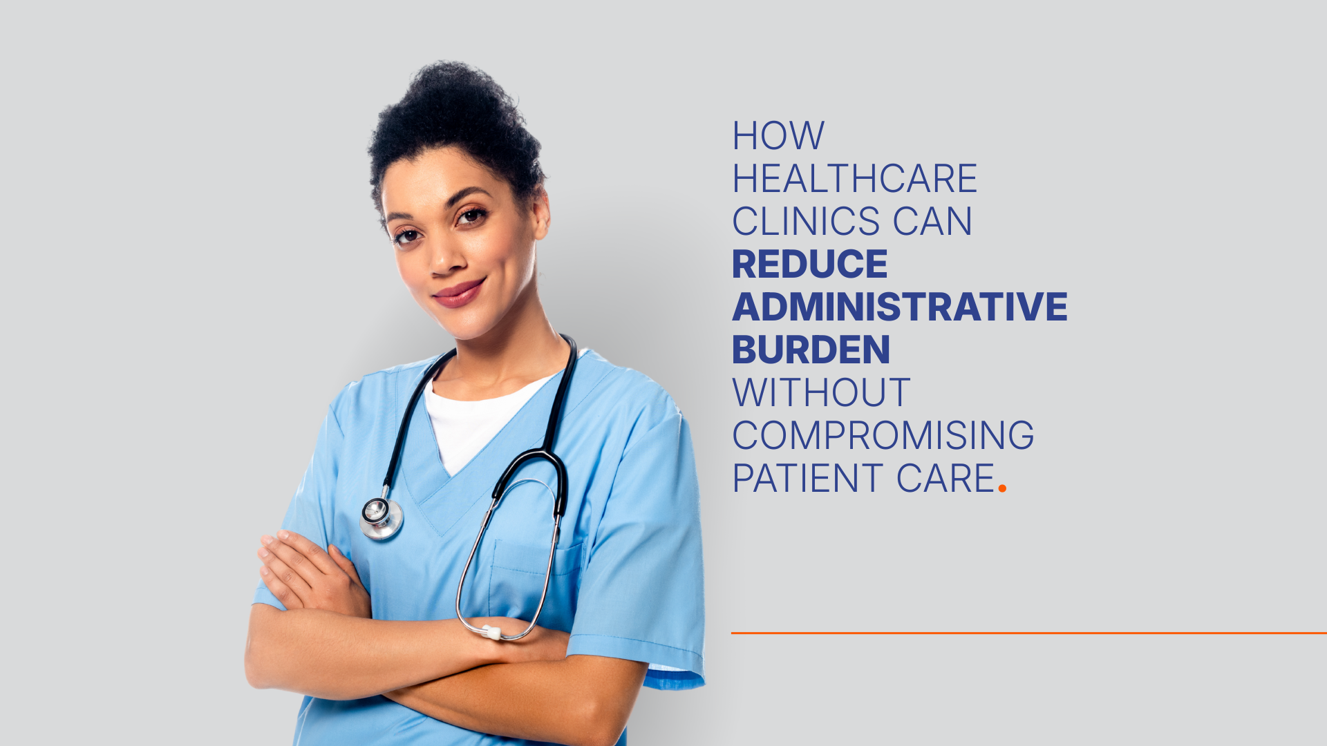How Healthcare Clinics Can Reduce Administrative Burden Without Compromising Patient Care.