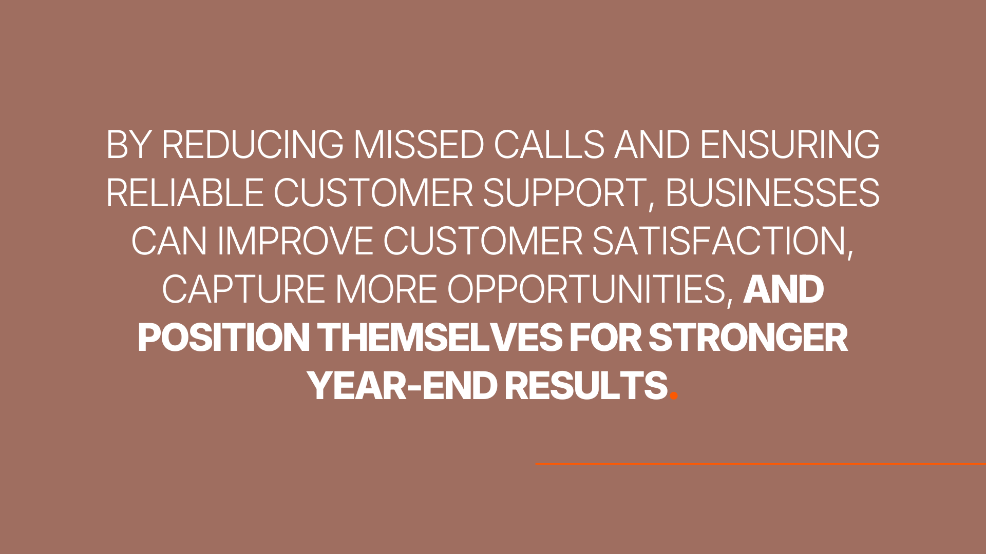 By reducing missed calls and ensuring reliable customer support, businesses can improve customer satisfaction, capture more opportunities, and position themselves for stronger year-end results.
