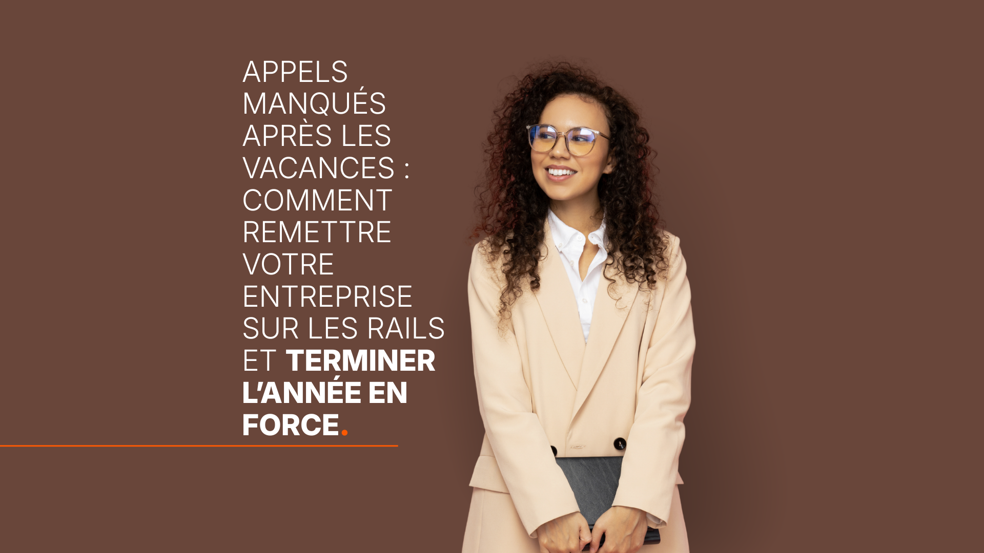Appels manqués après les vacances : comment remettre votre entreprise sur les rails et terminer l’année en force.