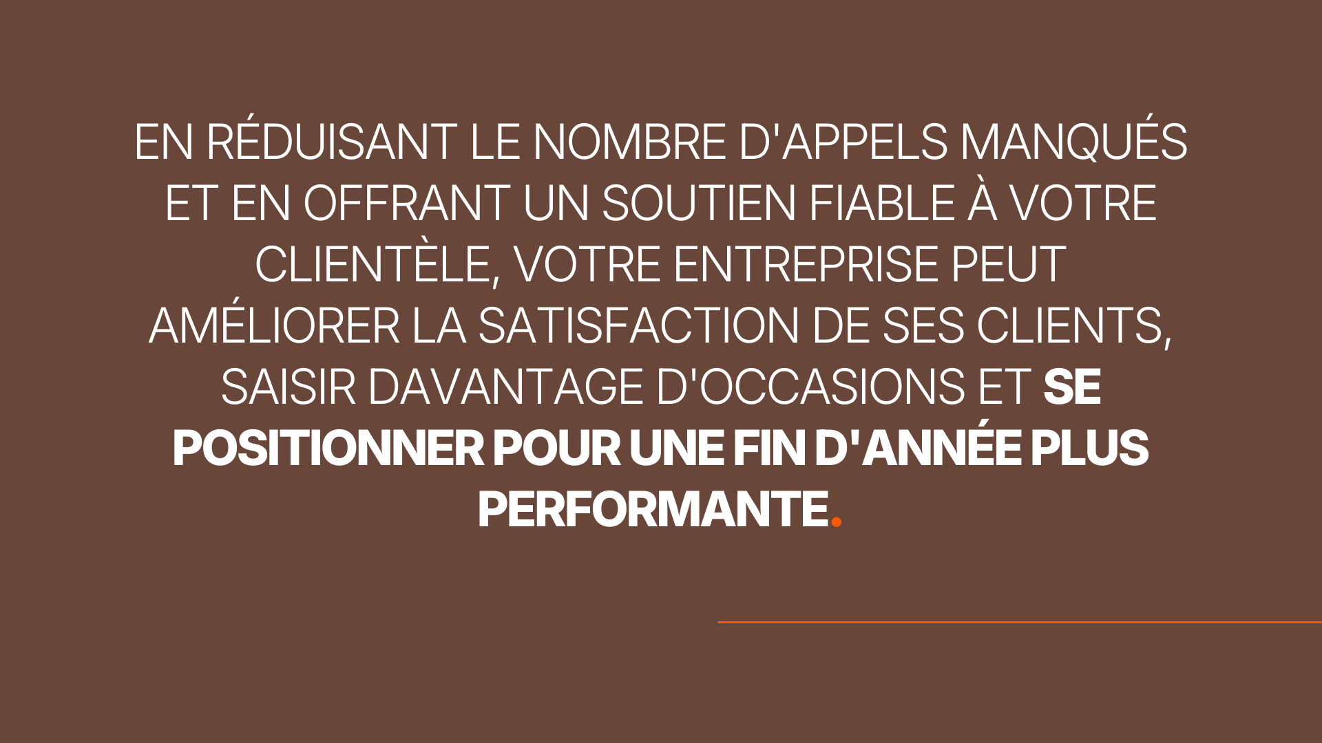 En réduisant le nombre d'appels manqués et en offrant un soutien fiable à votre clientèle, votre entreprise peut améliorer la satisfaction de ses clients, saisir davantage d'occasions et se positionner pour une fin d'année plus performante.