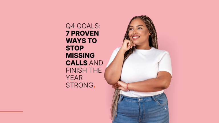 Q4 Goals: 7 Proven Ways to Stop Missing Calls and Finish the Year Strong.