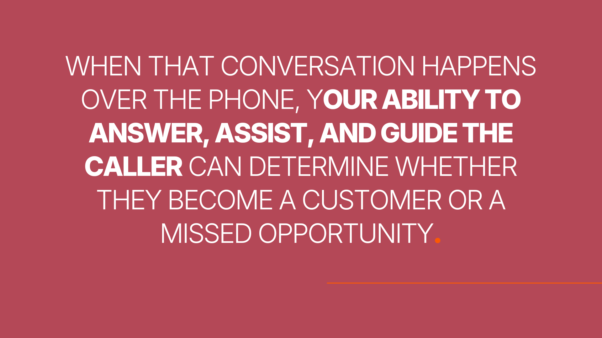 When that conversation happens over the phone, your ability to answer, assist, and guide the caller can determine whether they become a customer or a missed opportunity.