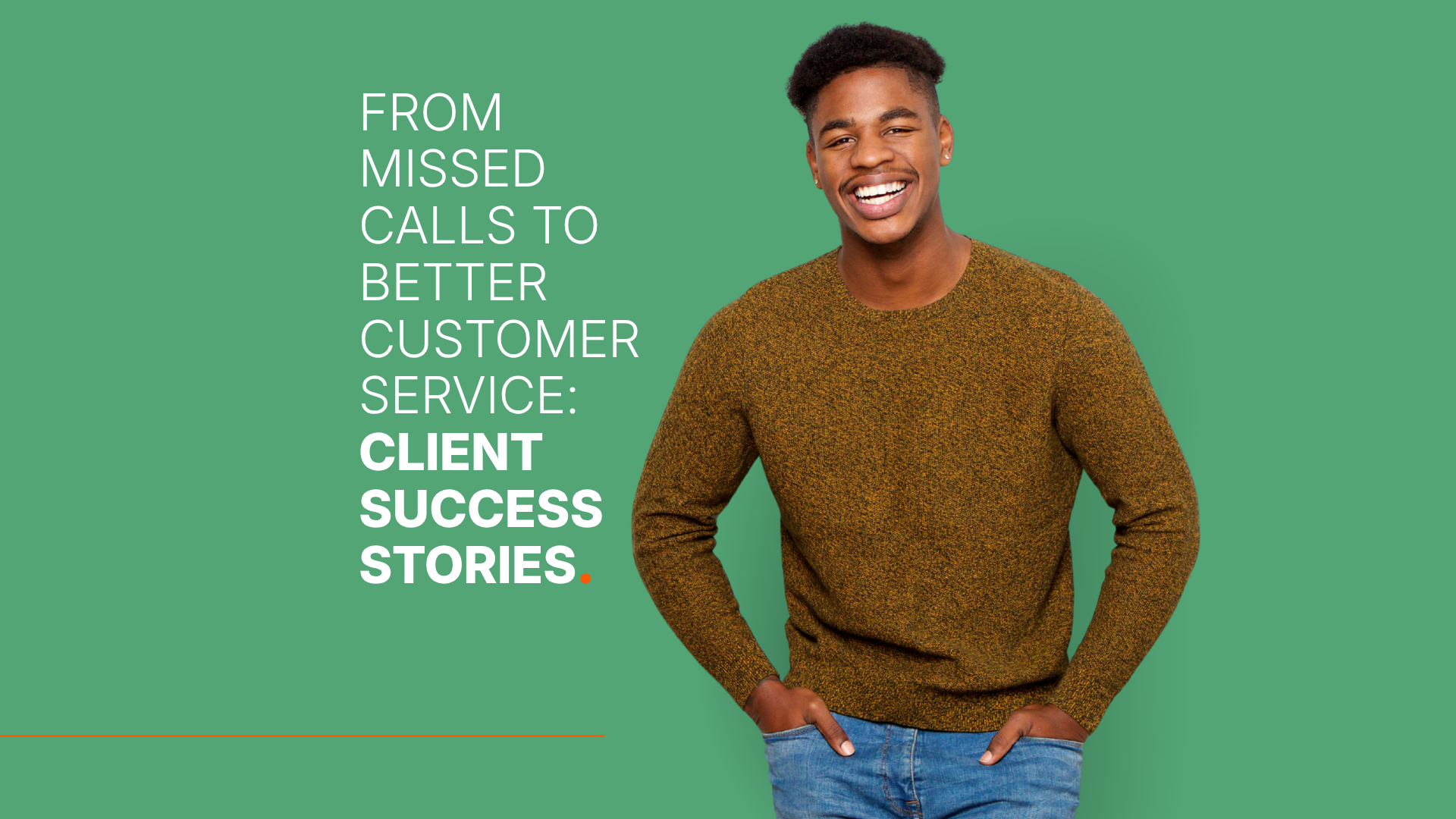 From Missed Calls to Better Customer Service: Client Success Stories.